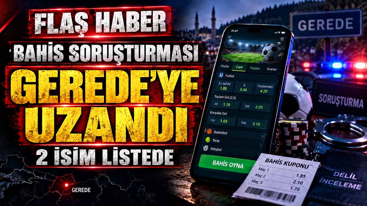 bahis soruşturması gerede'ye uzandı