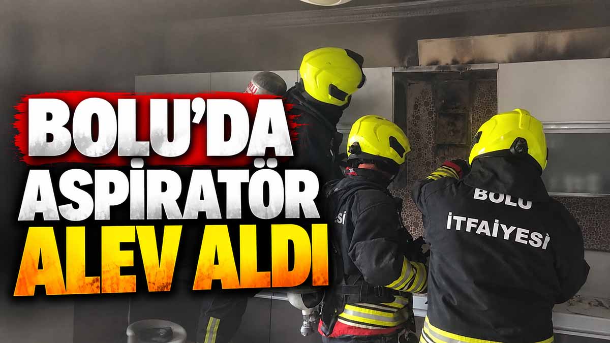 bolu aspiratör alev