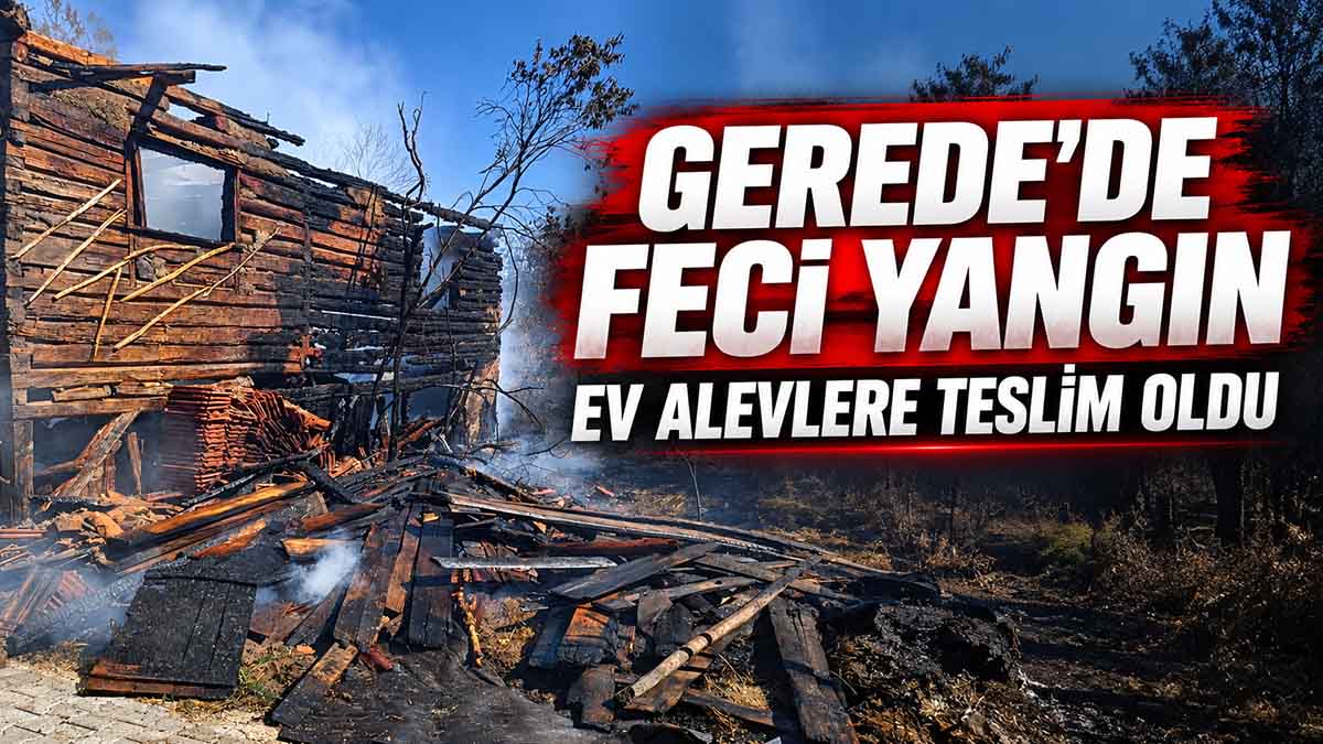 gerede ev küle döndü