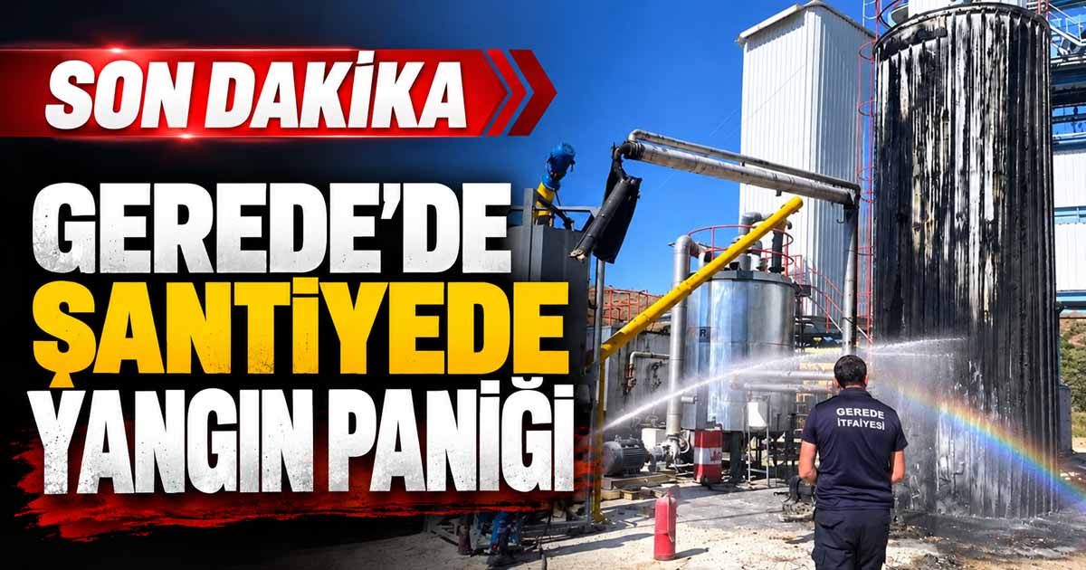gerede şantiye yangın