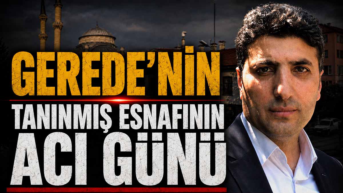 gerede tanınmış esnaf acı günü