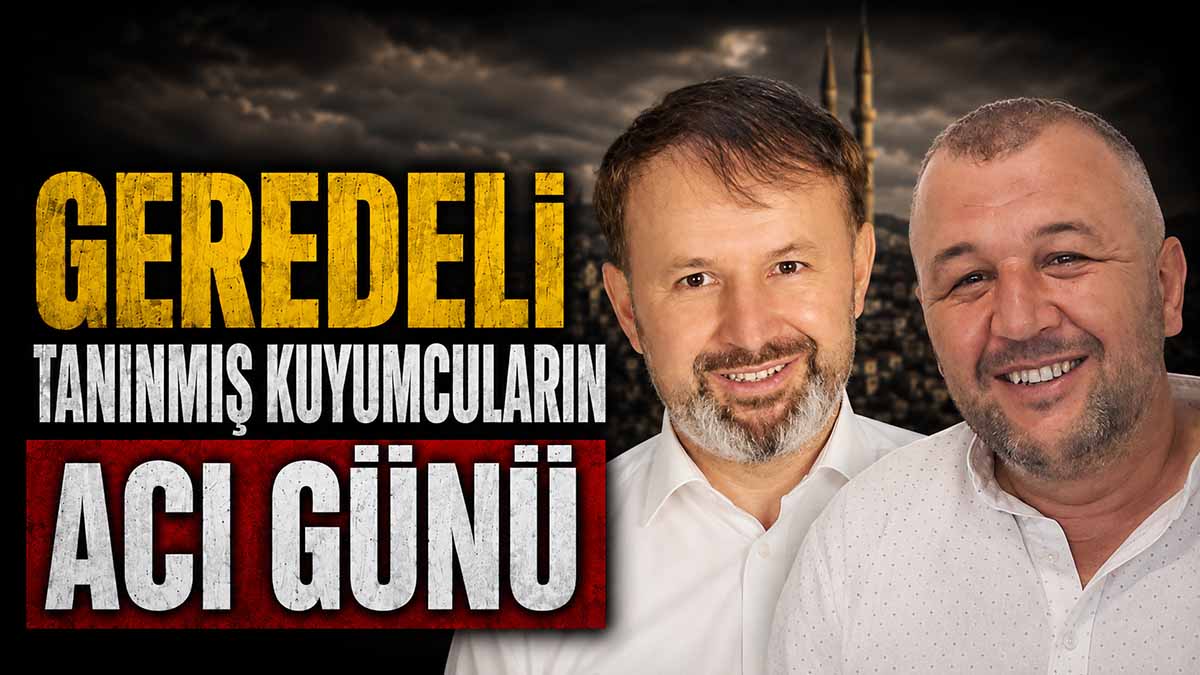 geredeli tanınmış kuyumcuların acı günü