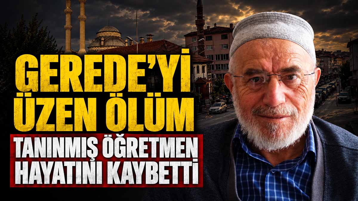 gerede'yi üzen vefat