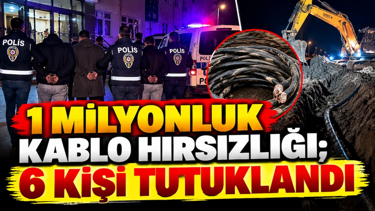 1 Milyonluk Kablo Hırsızlığı Operasyonu