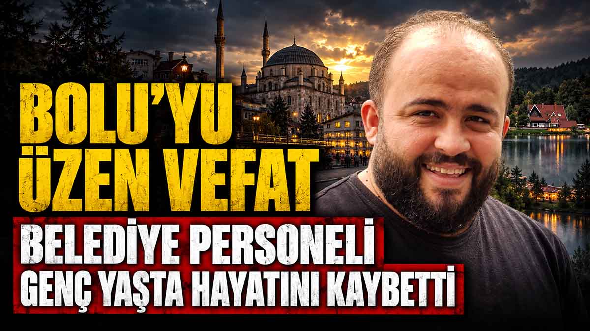 BOLU'YU ÜZEN VEFAT Eyüp Özgür Özkul