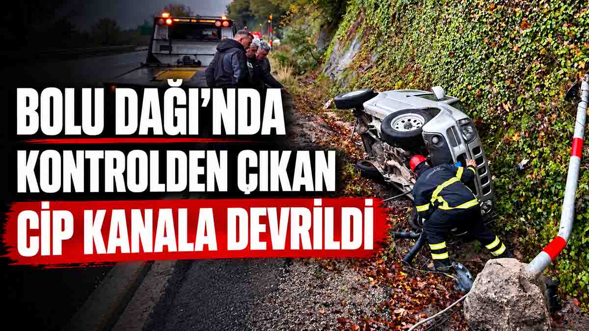 Bolu Dağı'nda Kontrolden Çıkan Cip Kanala Devrildi