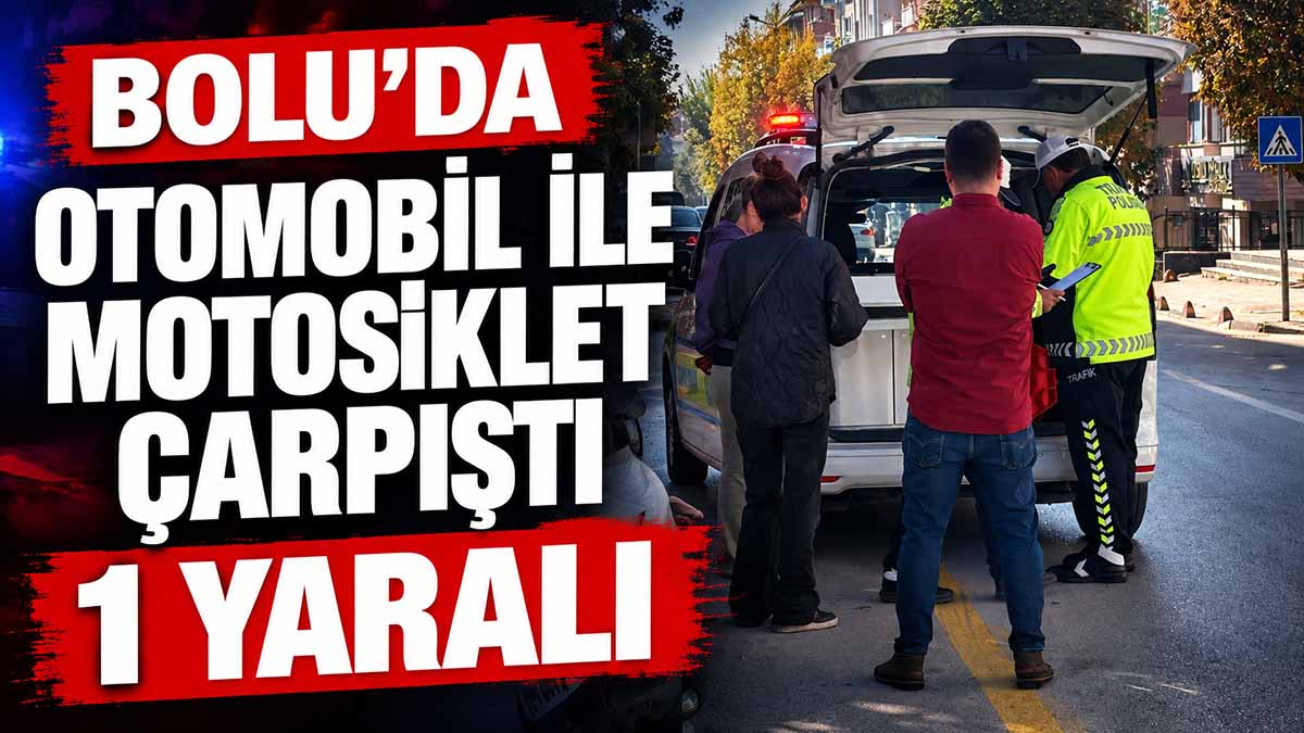 Bolu’da Otomobil ile Motosiklet Çarpıştı