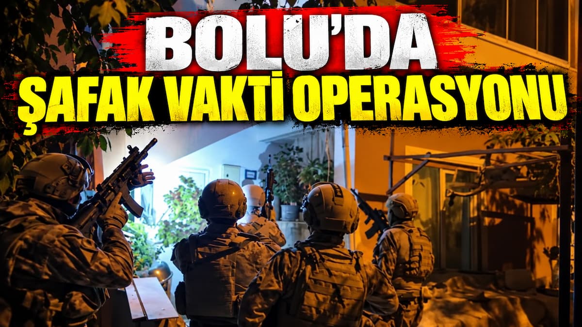 Bolu’da Şafak Vakti Operasyonu