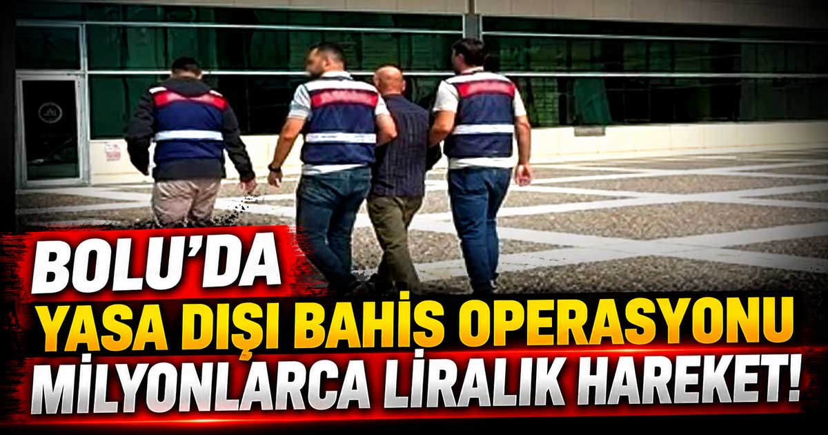 Bolu’da Yasa Dışı Bahis Operasyonu