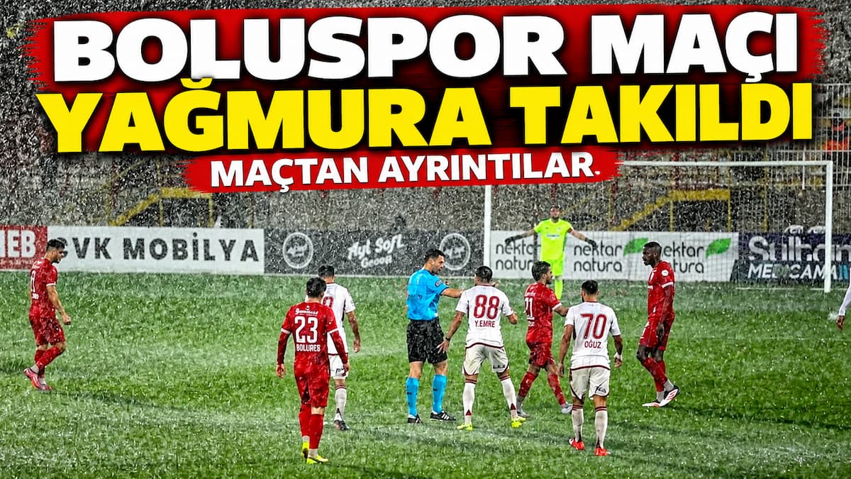Boluspor Maçı Yağmura Takıldı