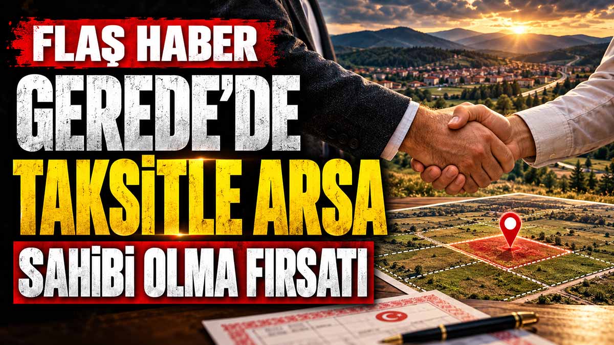 GEREDE TAKSİT ARSA FIRSATI