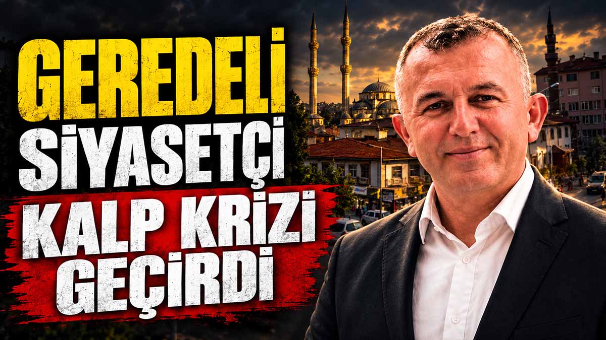 GEREDELİ SİYASETÇİ FERHAT ÇETİNOĞLU