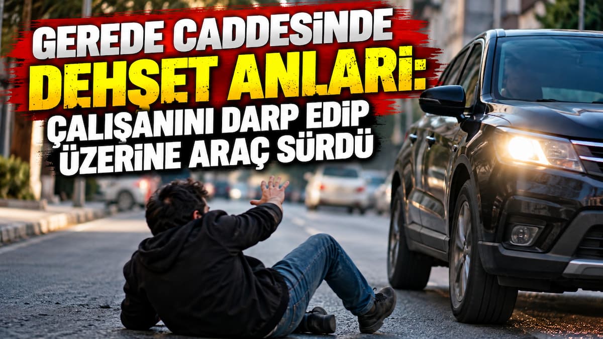 Gerede Caddesi’nde Dehşet Anları
