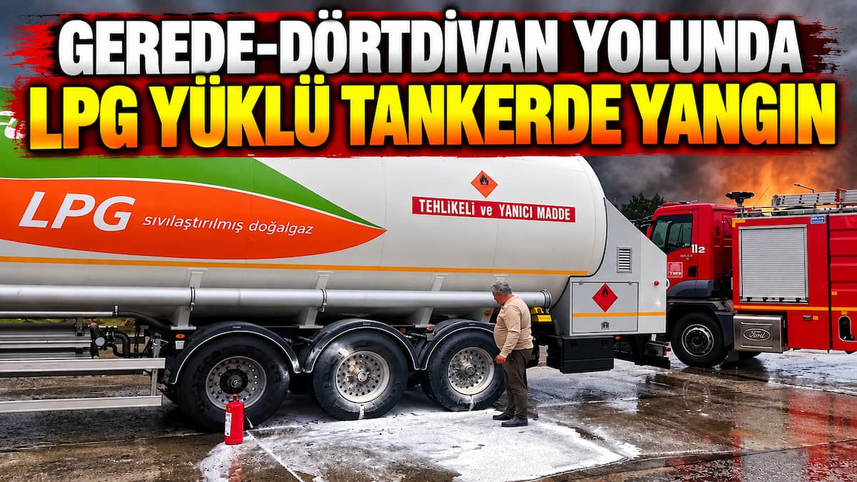 Gerede Dörtdivan Yolunda Tanker Yangını