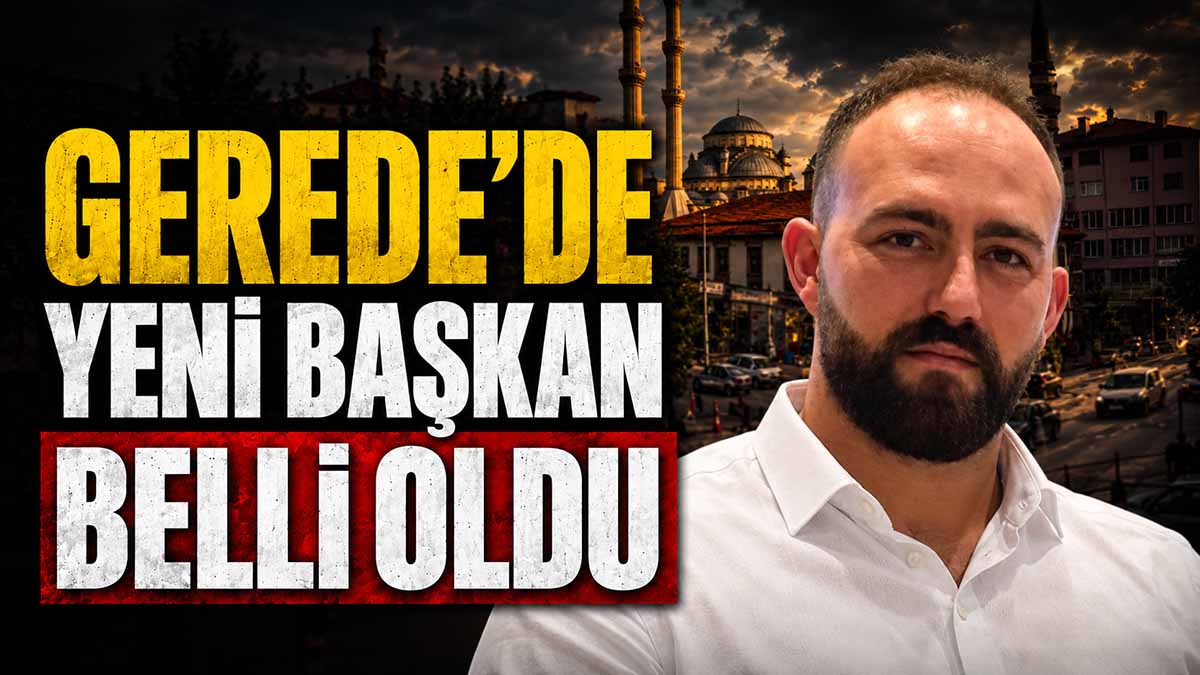 Gerede Yeni Başkan Belli Oldu