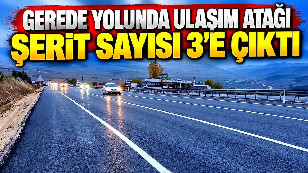 Gerede Yolunda Ulaşım Atağı