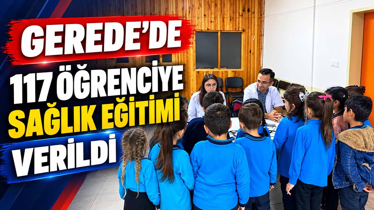 Gerede’de 117 Öğrenciye Sağlık Eğitimi Verildi