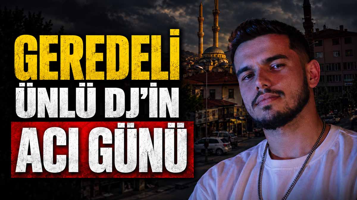 Gerede’de Acı Gün Ünlü DJ.png