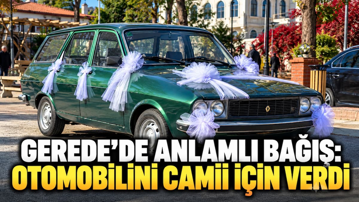 Gerede’de Anlamlı Otomobil Bağışı