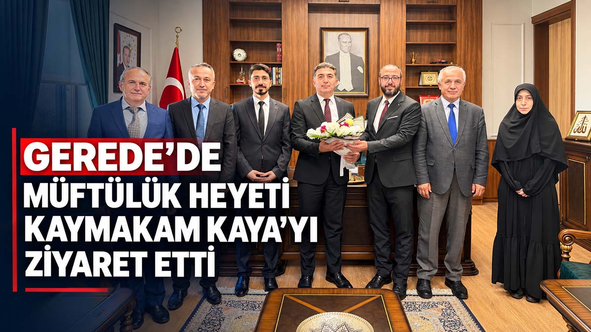 Gerede’de Müftülük Heyeti Kaymakam Kaya’yı Ziyaret Etti