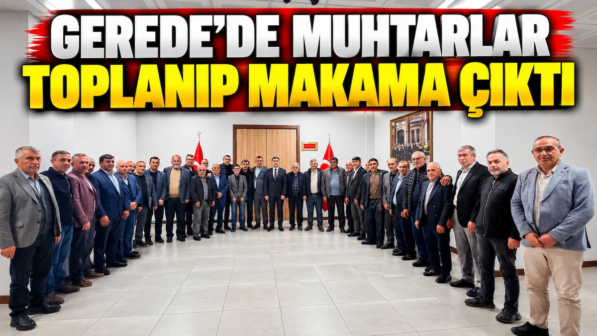 Gerede’de Muhtarlar Makamda Toplandı