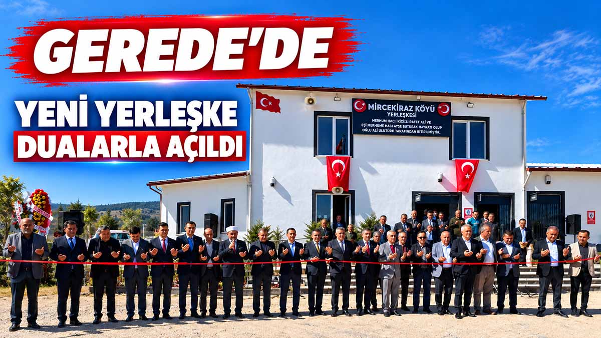 Gerede’de Yeni Yerleşke Dualarla Açıldı