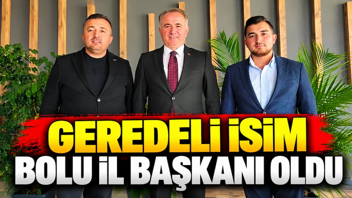 Geredeli İsim Bolu İl Başkanı Oldu
