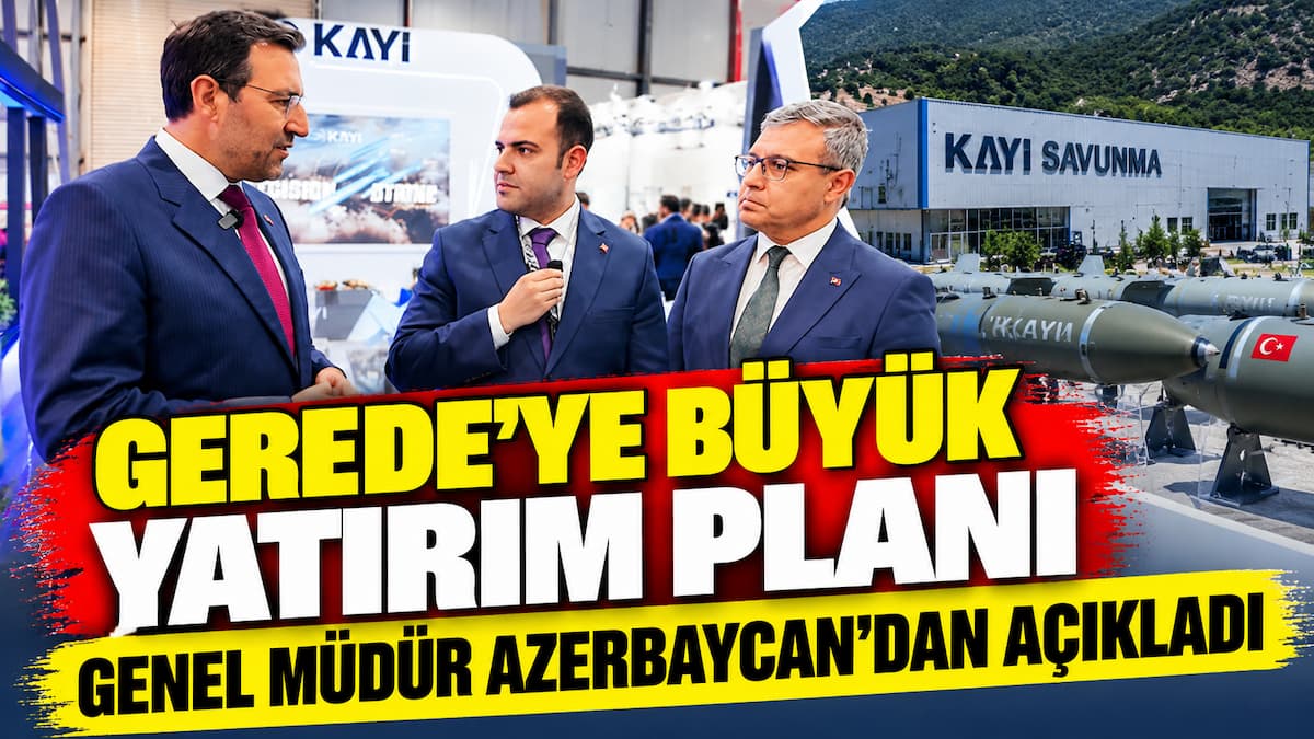 Gerede’ye Büyük Savunma Yatırımı