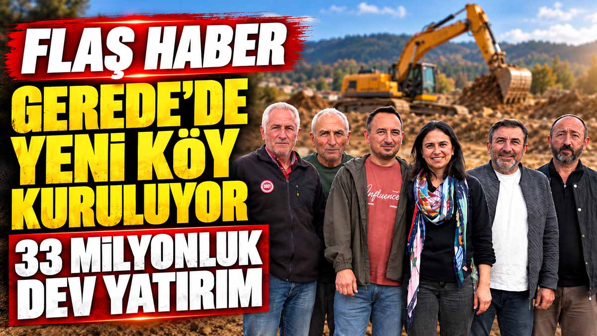 Gerede’ye Yeni Köy Kuruluyor