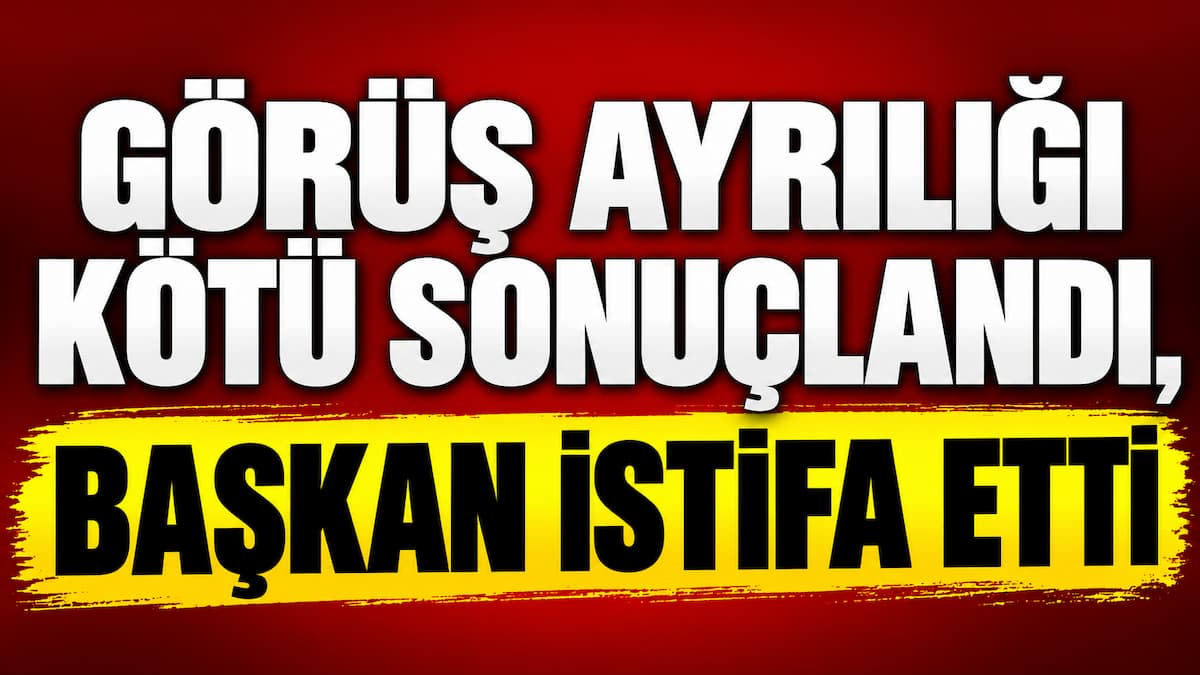 Görüş Ayrılığı Başkan İstifa Etti