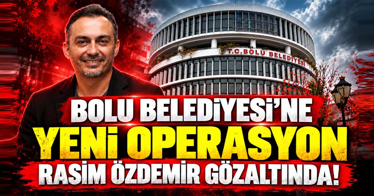 bolu belediyesi, rasim özdemir, operasyon