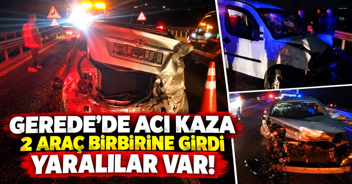 bolu gerede ıbrıcak trafik kazası