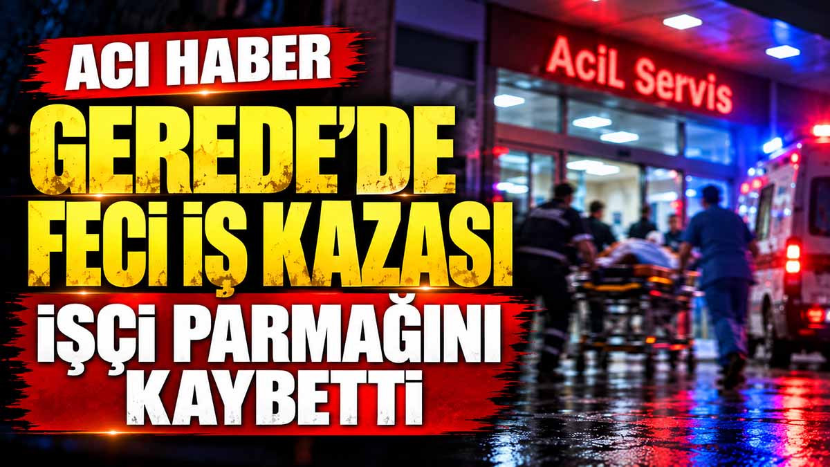 gerede iş kazası