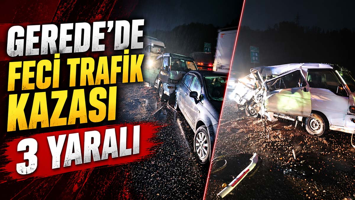 gerede trafik kazası