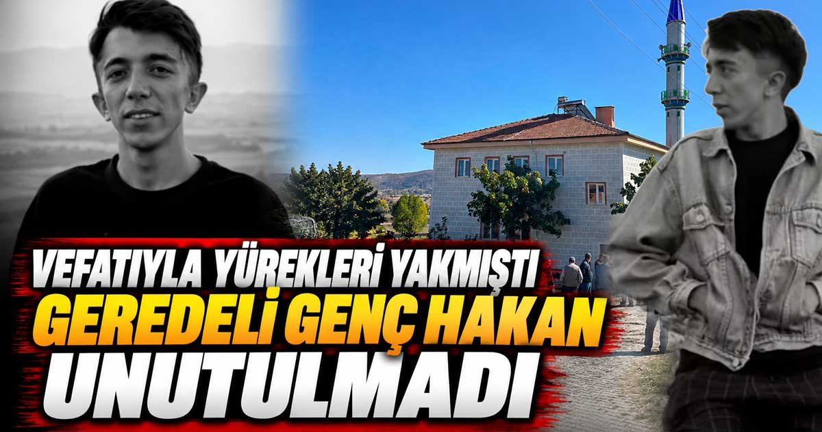 geredeli hakan akça unutulmadı