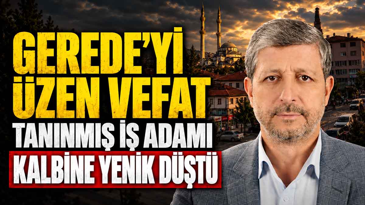 gerede'yi üzen vefat Nurettin Özkan
