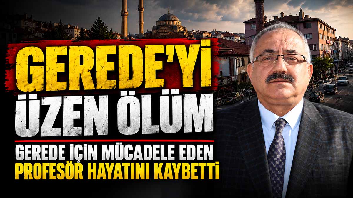 gerede'yi üzen vefat